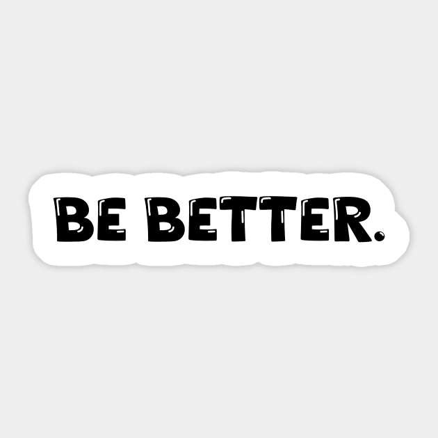 Be Better. Sticker by Absign